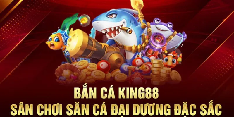 Bắn cá king88